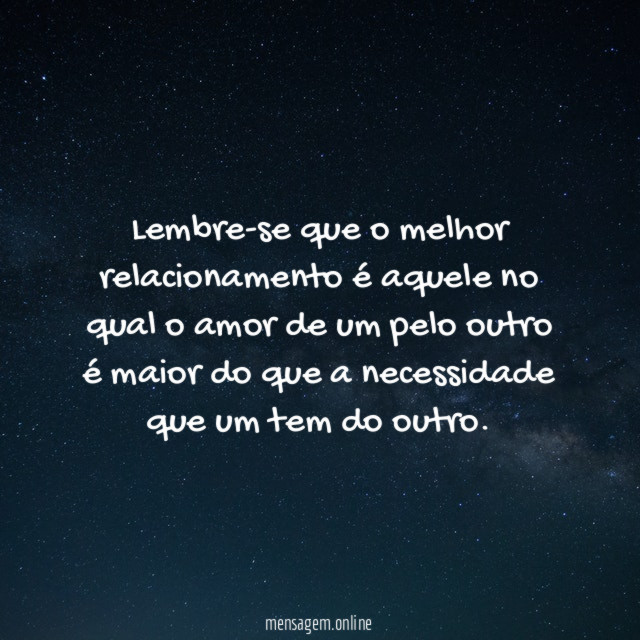 Lembre-se que o melhor relacionamento é aquele no