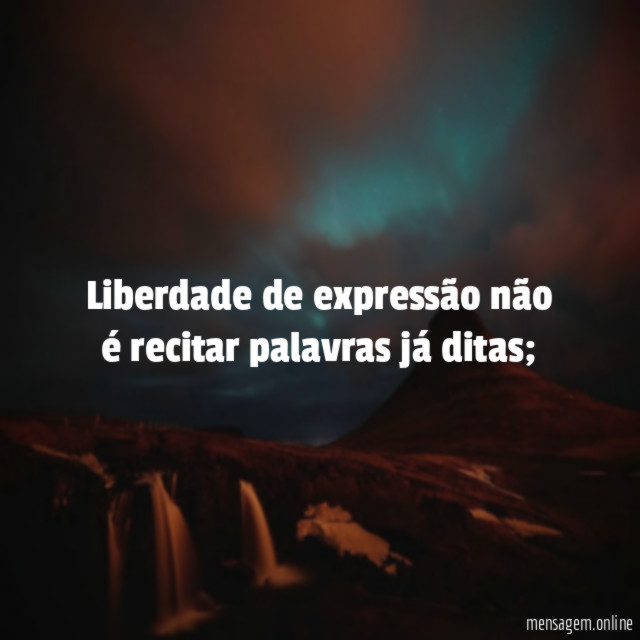 Liberdade de expressão não é recitar palavras já ditas