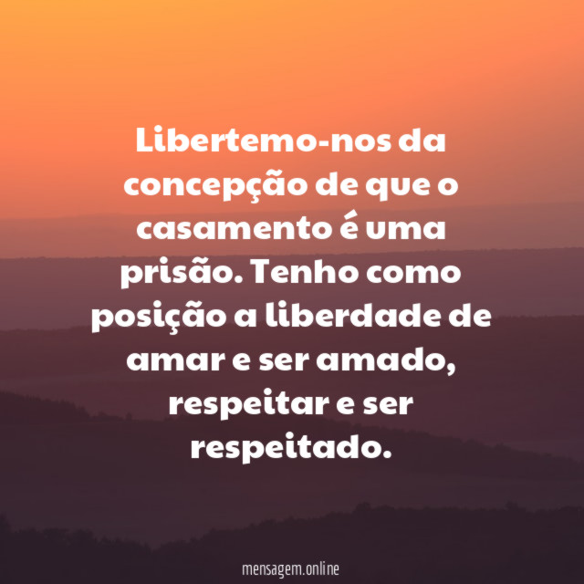 Libertemo-nos da concepção de que o casamento é uma prisão