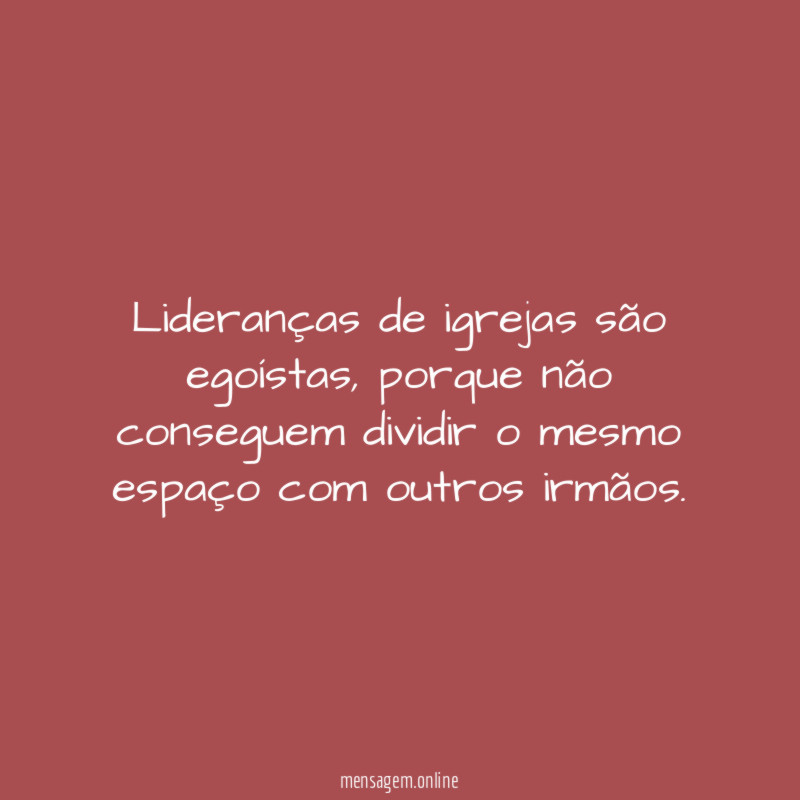 Lideranças de igrejas são egoístas