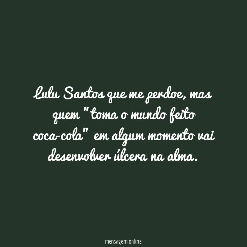 Lulu Santos que me perdoe