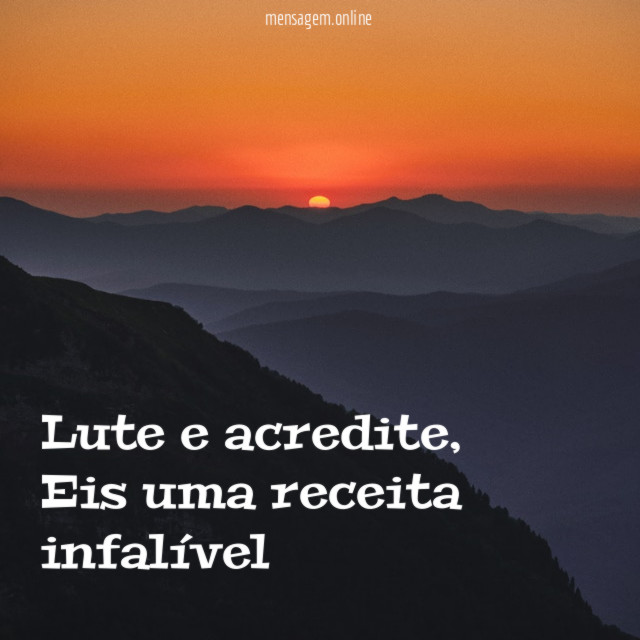 Lute e acredite