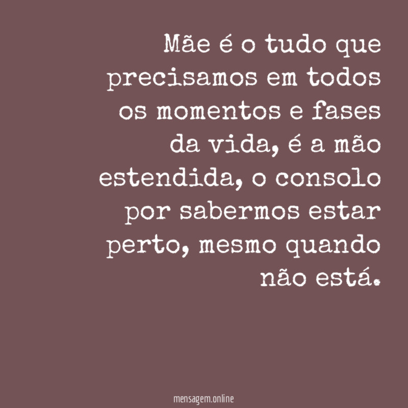 Mãe é o tudo que precisamos em todos