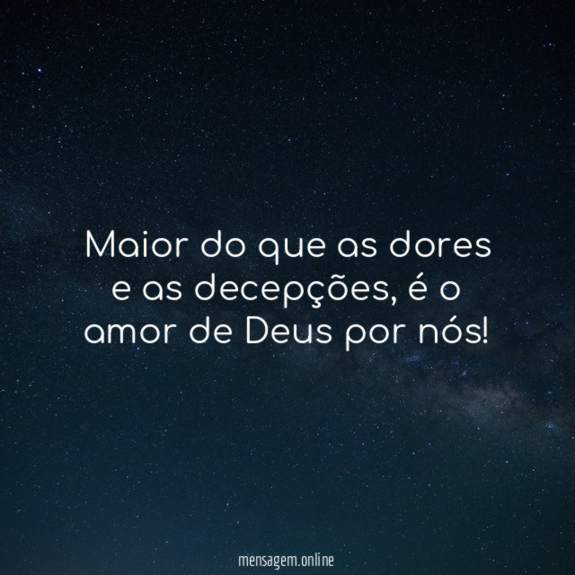 Maior do que as dores e as decepções