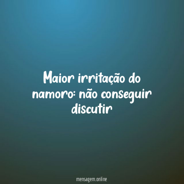Maior irritação do namoro