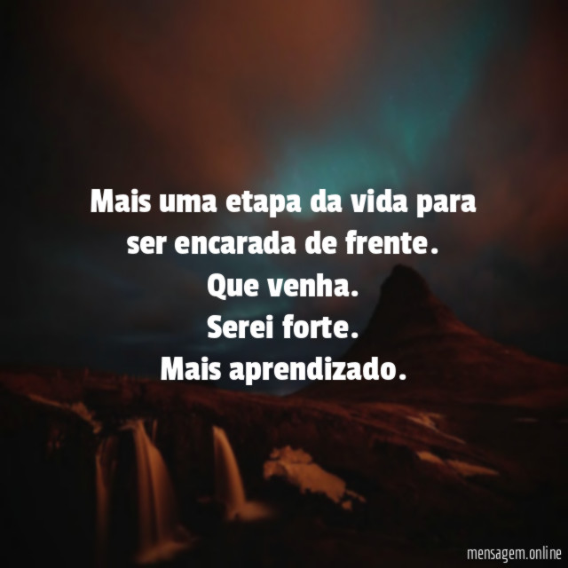 Mais uma etapa da vida para ser encarada de frente