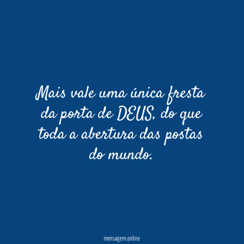 Mais vale uma única fresta da porta de DEUS