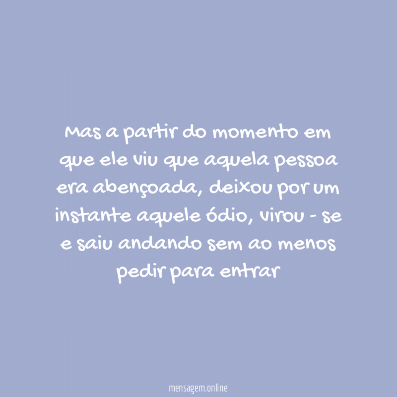 Mas a partir do momento em que ele