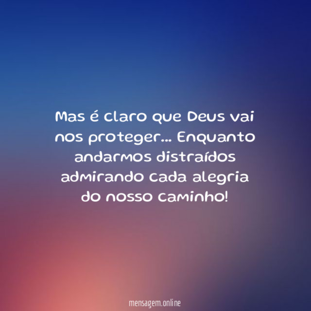 mas é claro que Deus vai nos proteger