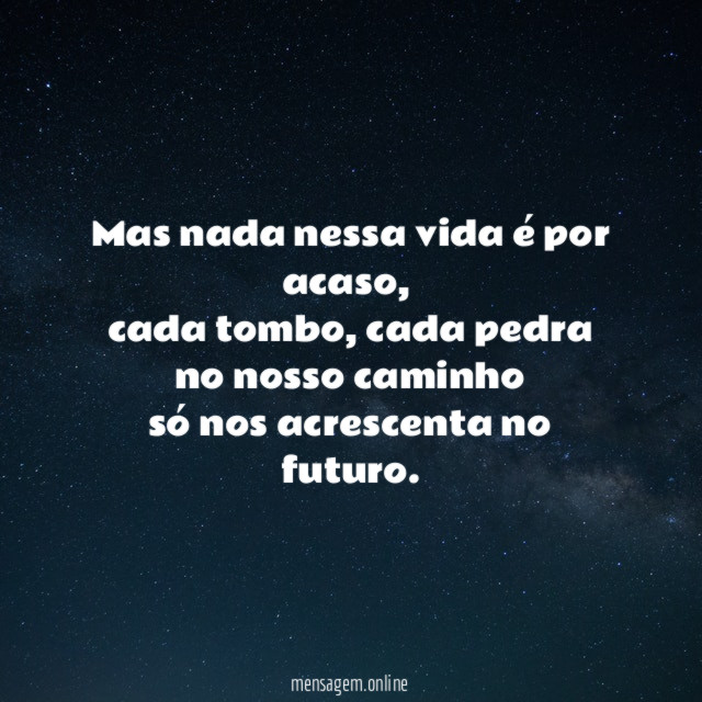 Mas nada nessa vida é por acaso