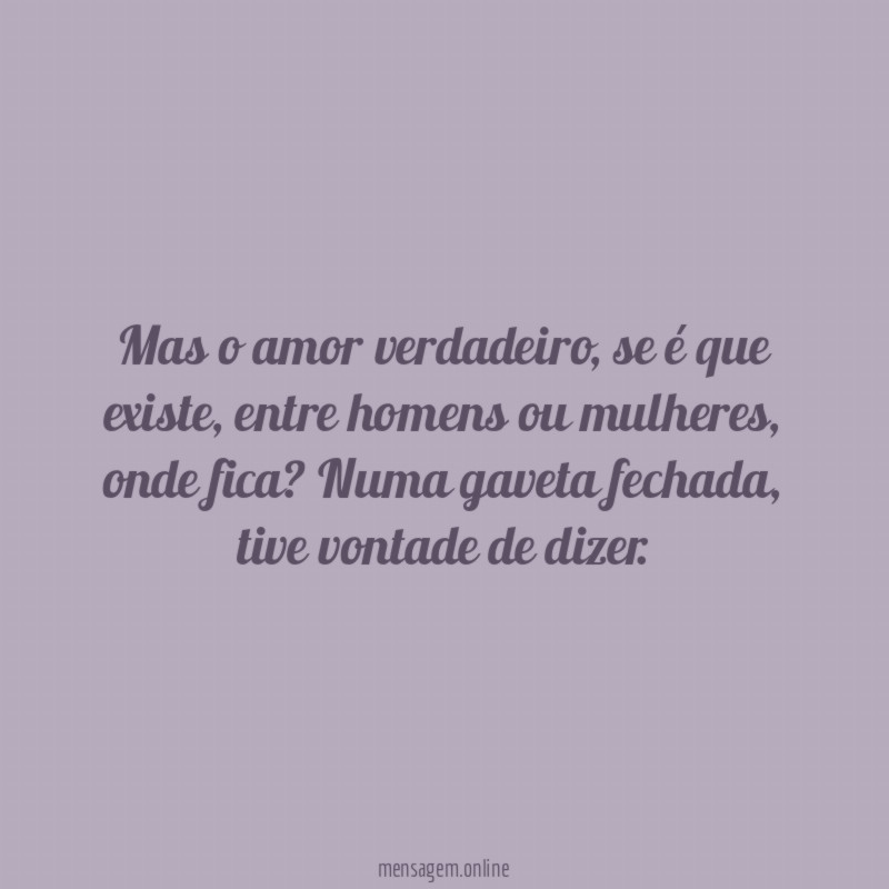Mas o amor verdadeiro