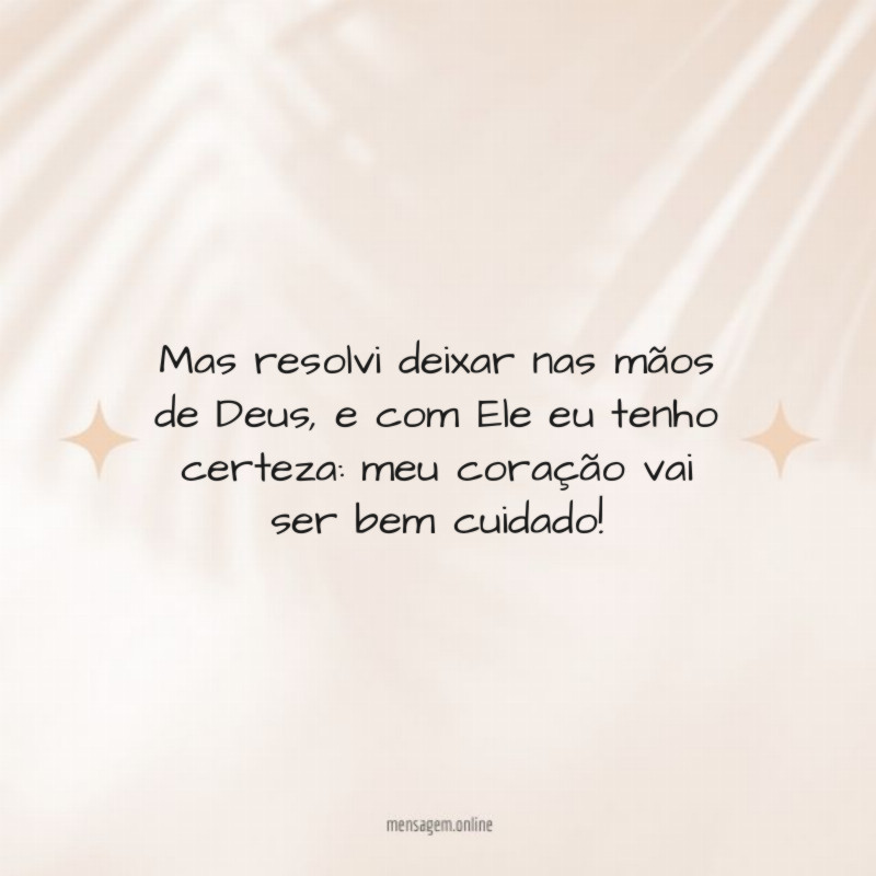 Mas resolvi deixar nas mãos de Deus