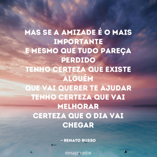 Mas se a amizade é o mais importante E