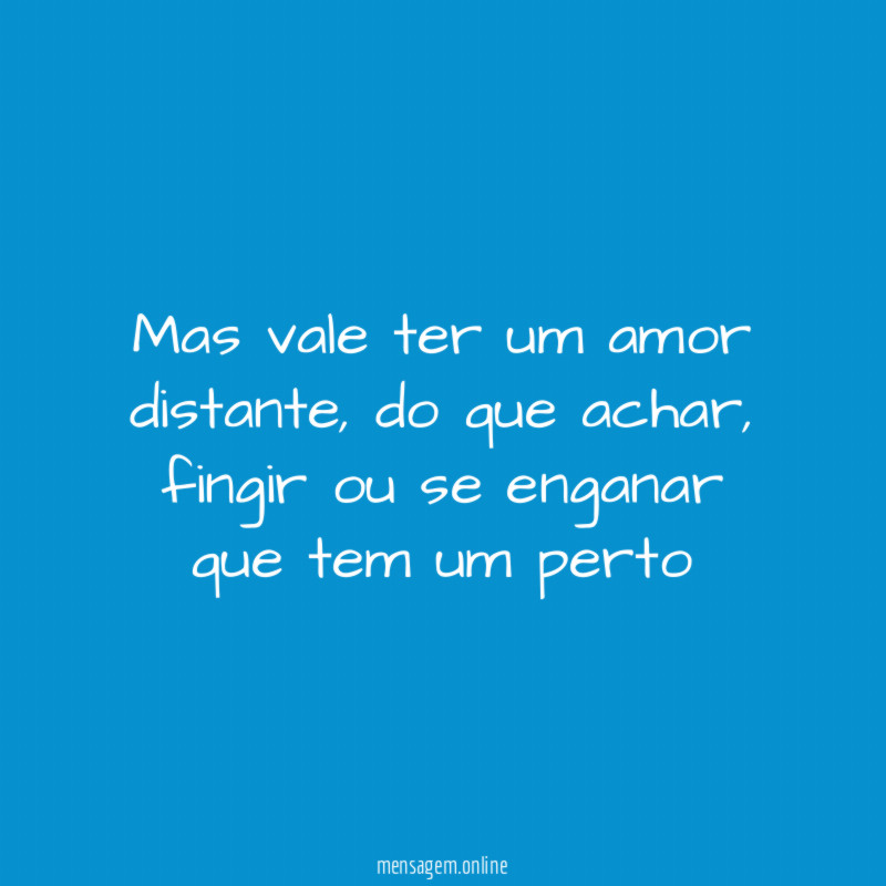 Mas vale ter um amor distante