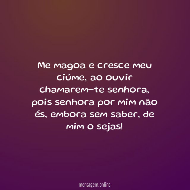 Me magoa e cresce meu ciúme