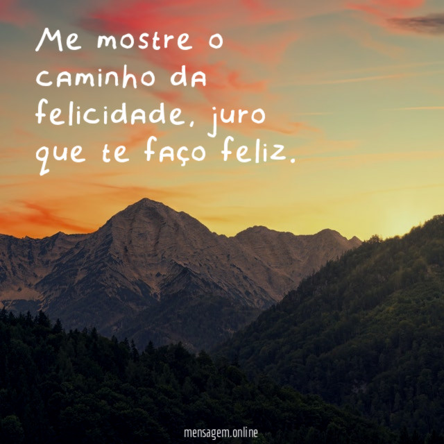 Me mostre o caminho da felicidade