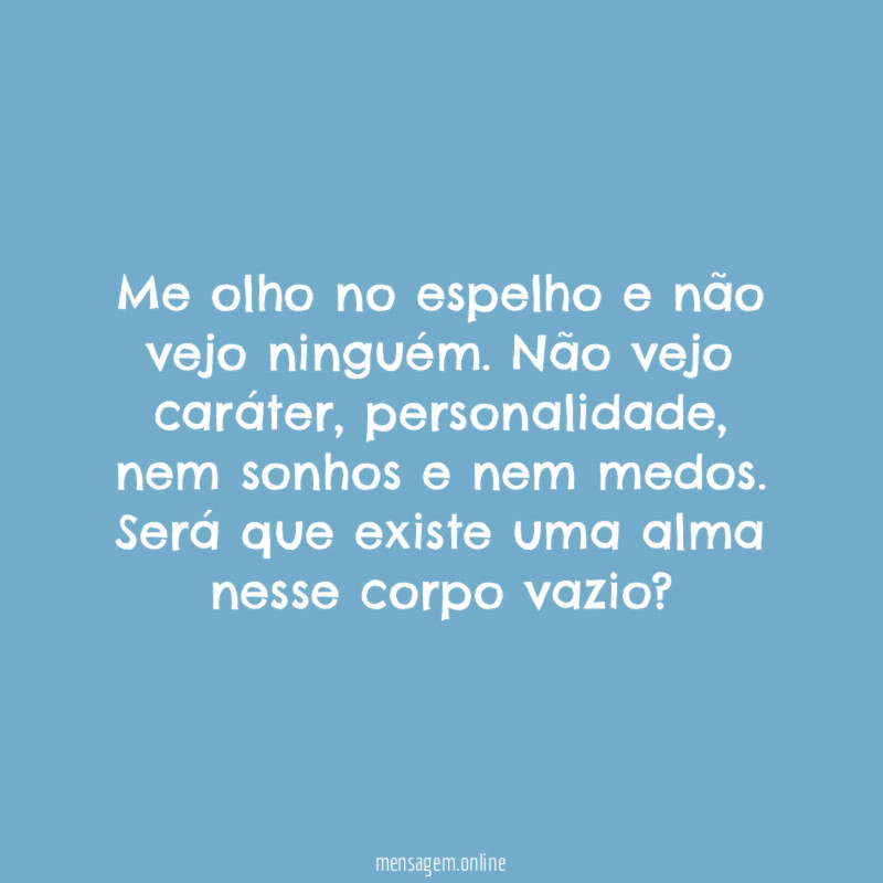 Me olho no espelho e não vejo ninguém
