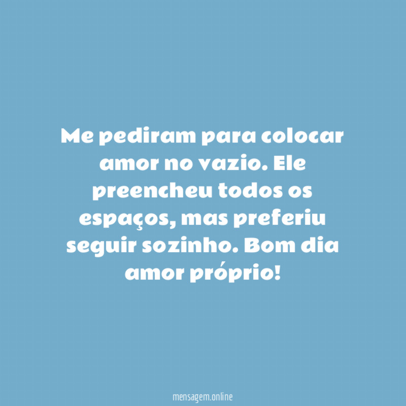 Me pediram para colocar amor no vazio