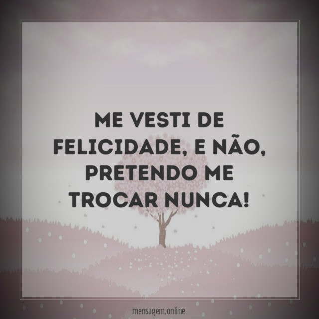 Me vesti de felicidade