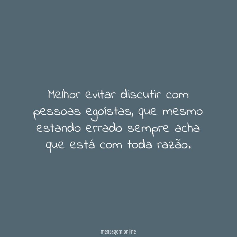 Melhor evitar discutir com pessoas egoístas