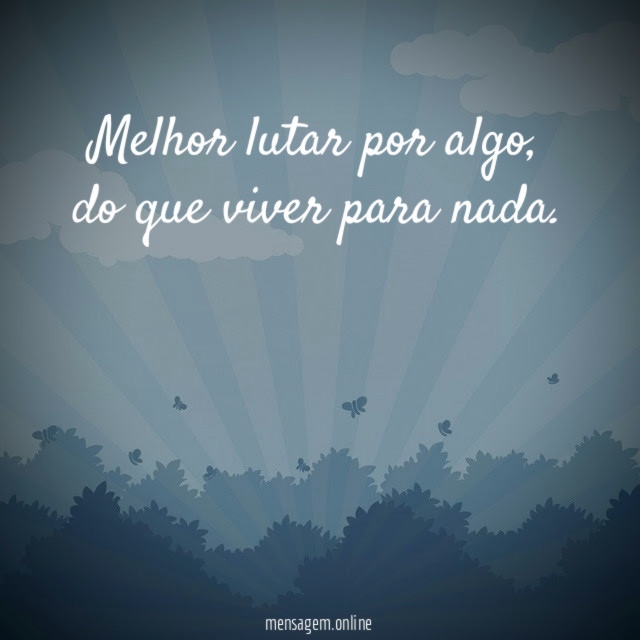 Melhor lutar por algo