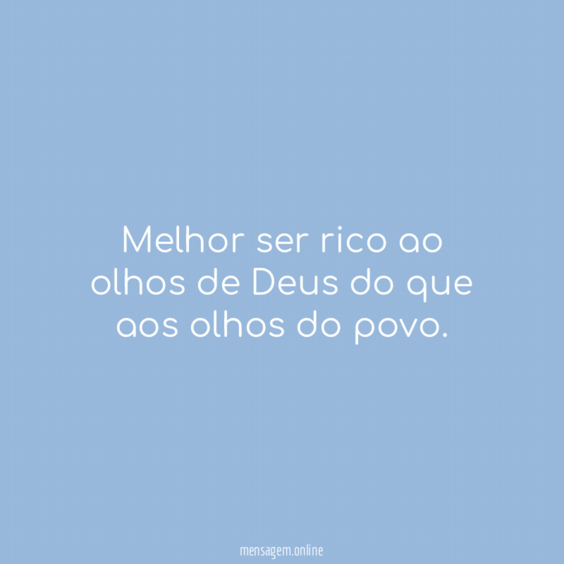 Melhor ser rico ao olhos de Deus do