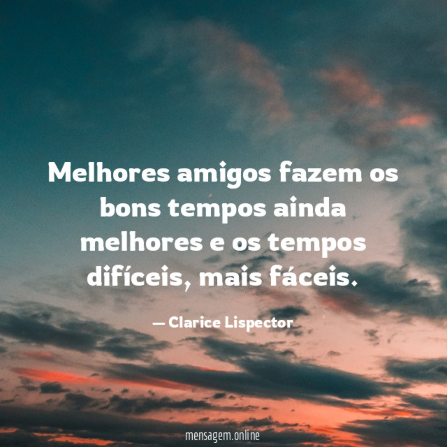 Melhores amigos fazem os bons tempos ainda melhores