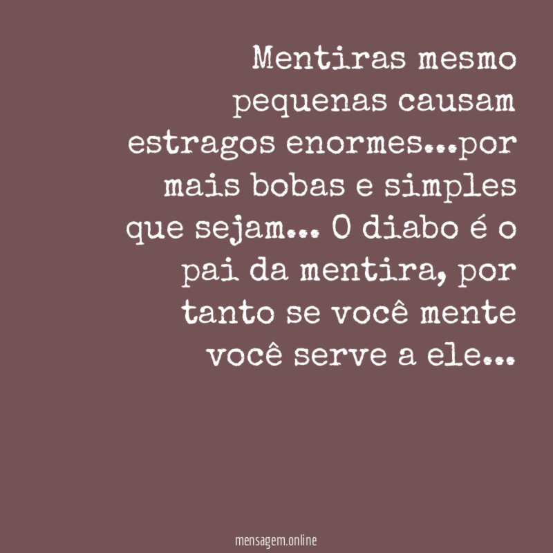 Mentiras mesmo pequenas causam estragos enormes