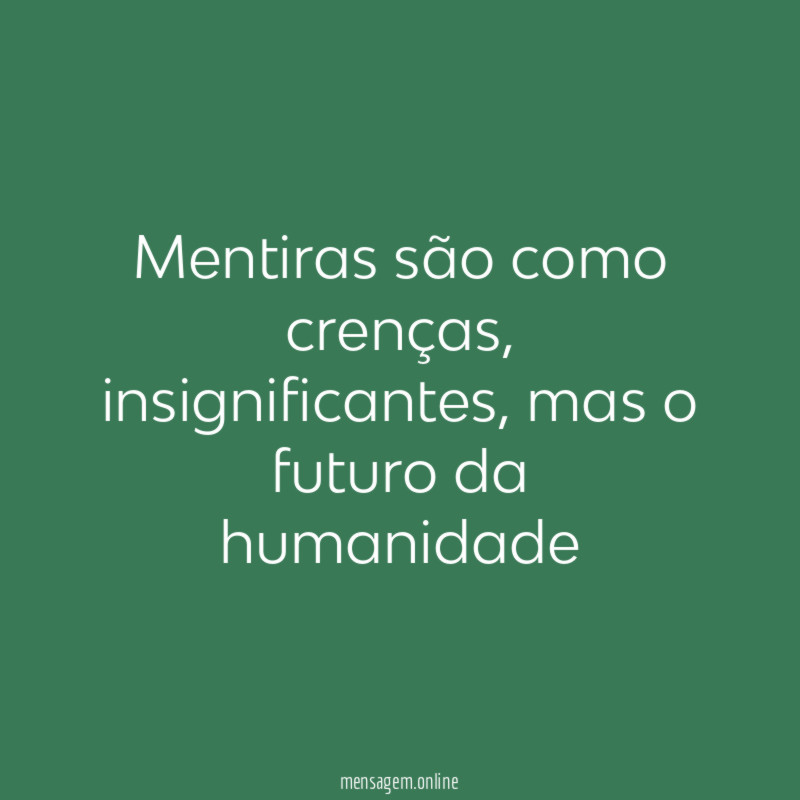 Mentiras são como crenças