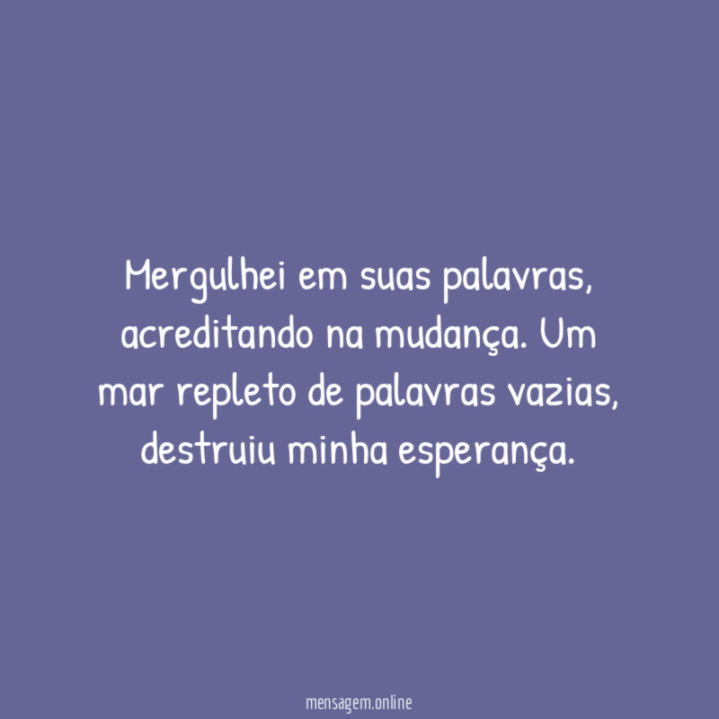 Mergulhei em suas palavras