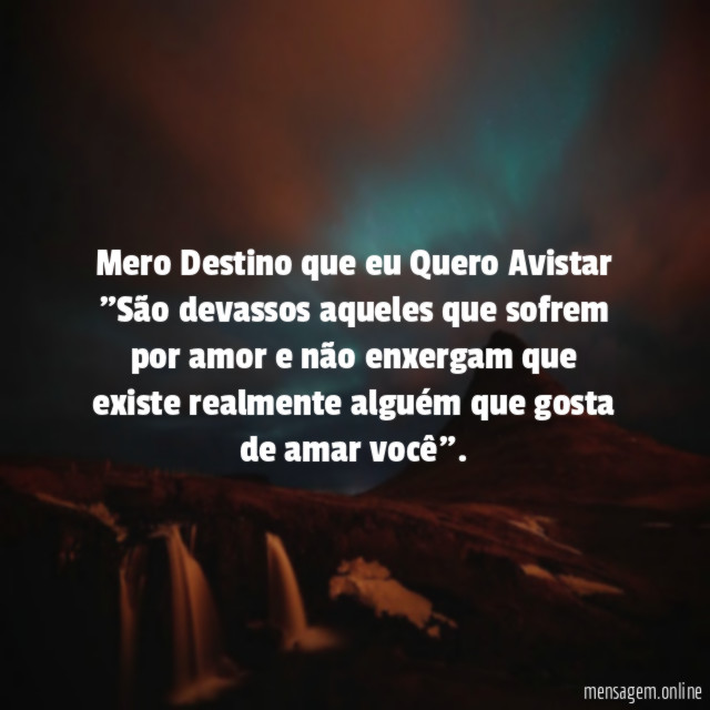 Mero Destino que eu Quero Avistar