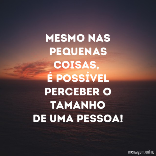 Mesmo nas pequenas coisas