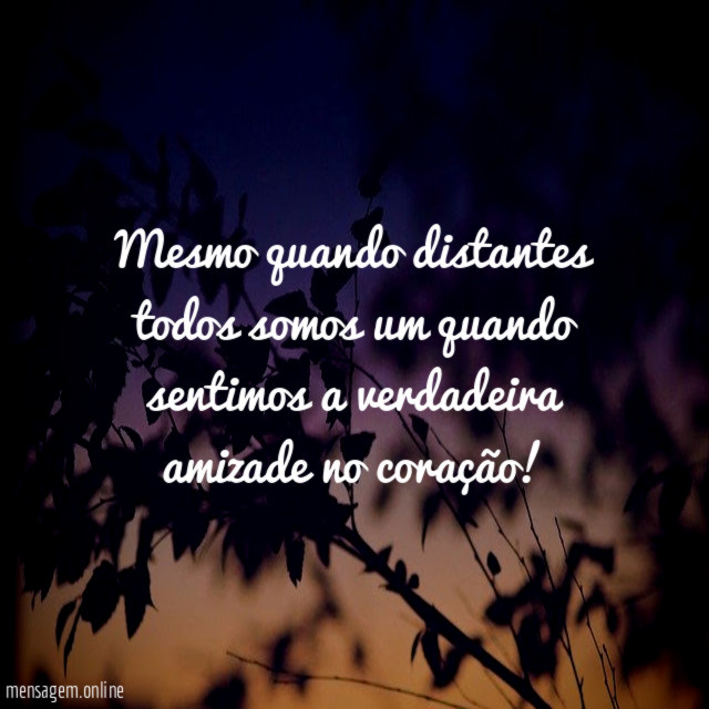 Mesmo quando distantes todos somos um
