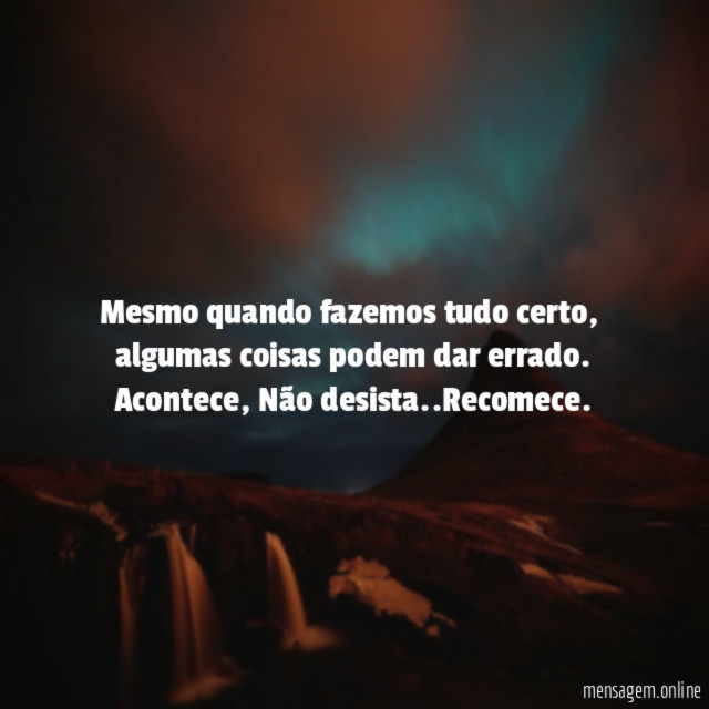 Mesmo quando fazemos tudo certo