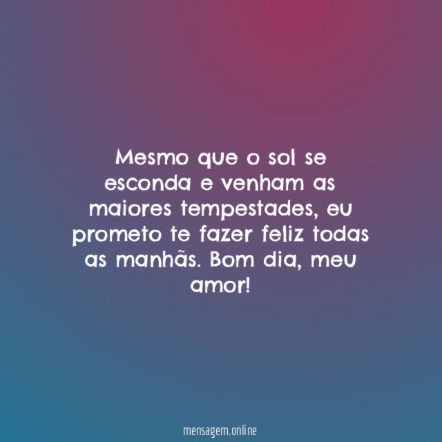 Mesmo que o sol se esconda e venham as maiores tempestades