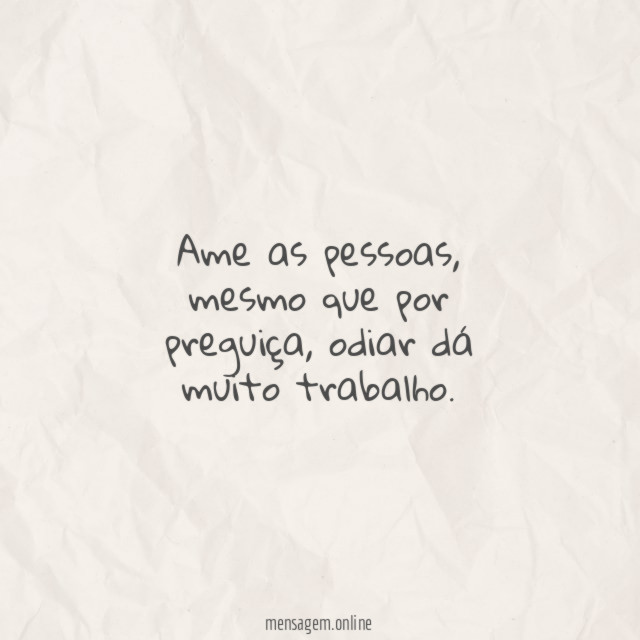 Mesmo que por preguiça