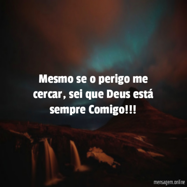 Mesmo se o perigo me cercar