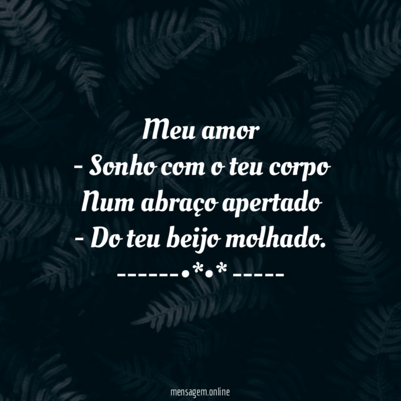 Meu amor - Sonho com o teu corpo Num abraço