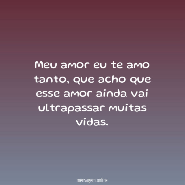 Meu amor eu te amo tanto