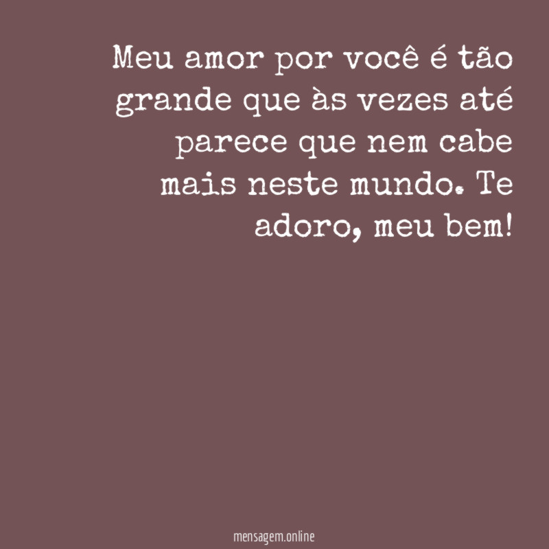Meu amor por voc t o grande que