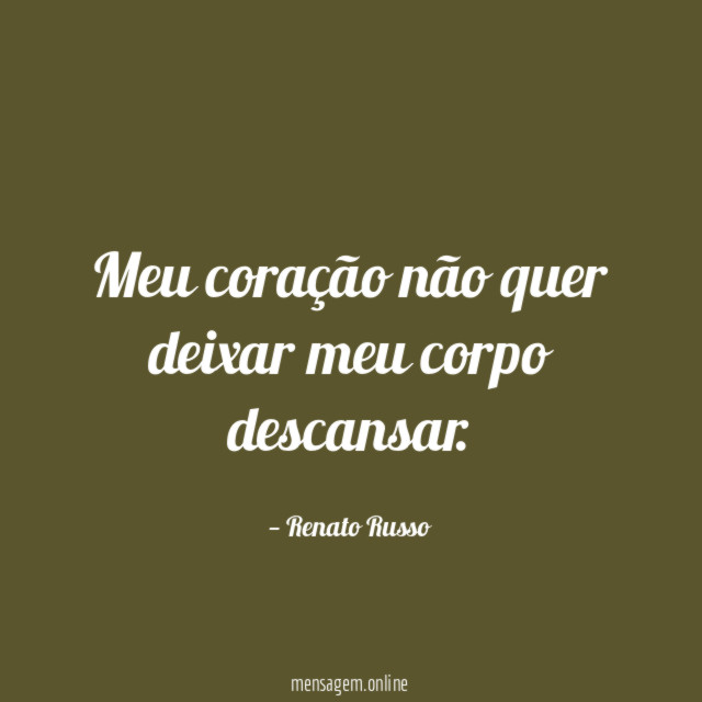 Meu coração não quer deixar meu corpo descansar