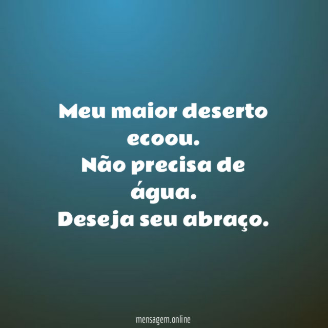 Meu maior deserto ecoou