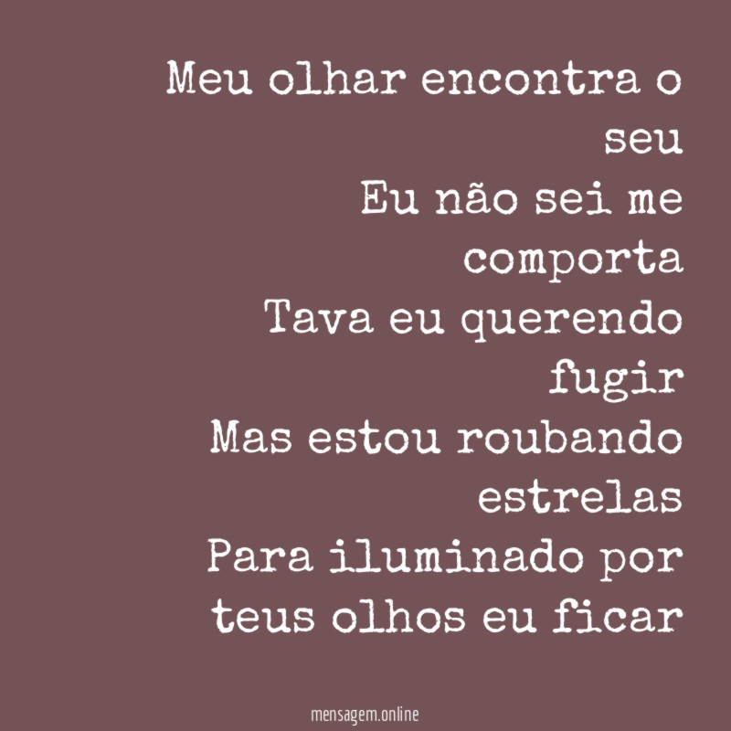 Meu olhar encontra o seu Eu não sei me