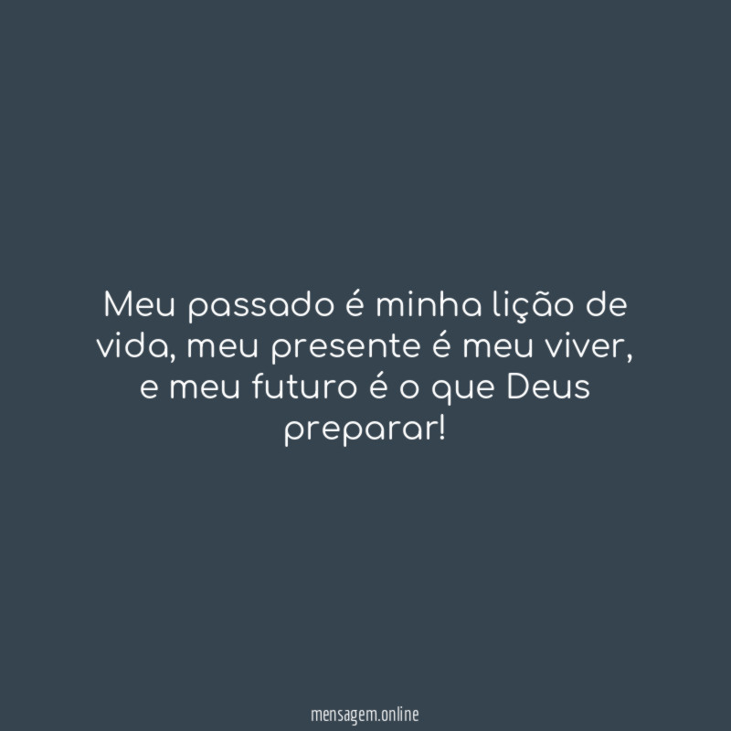 Meu passado é minha lição de vida