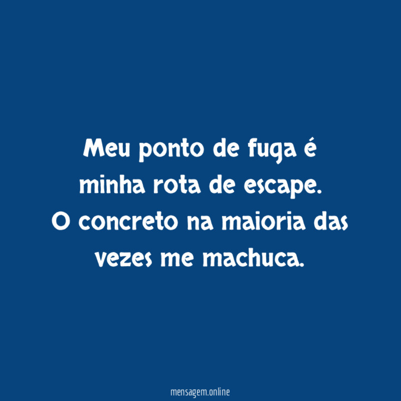 Meu ponto de fuga é minha rota de escape
