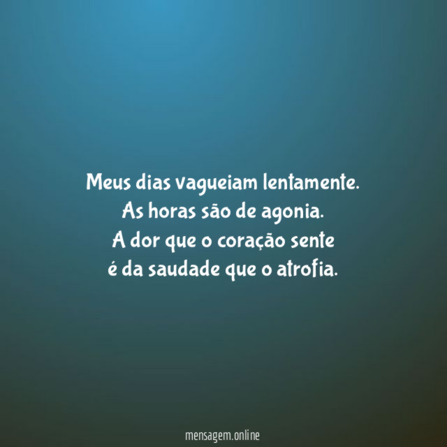 Meus dias vagueiam lentamente