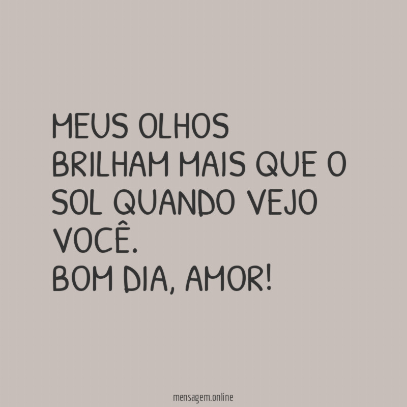 Meus olhos brilham mais que o sol quando vejo você