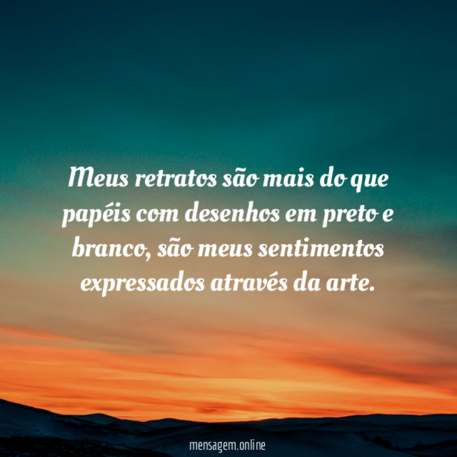 Meus retratos são mais do que papéis com