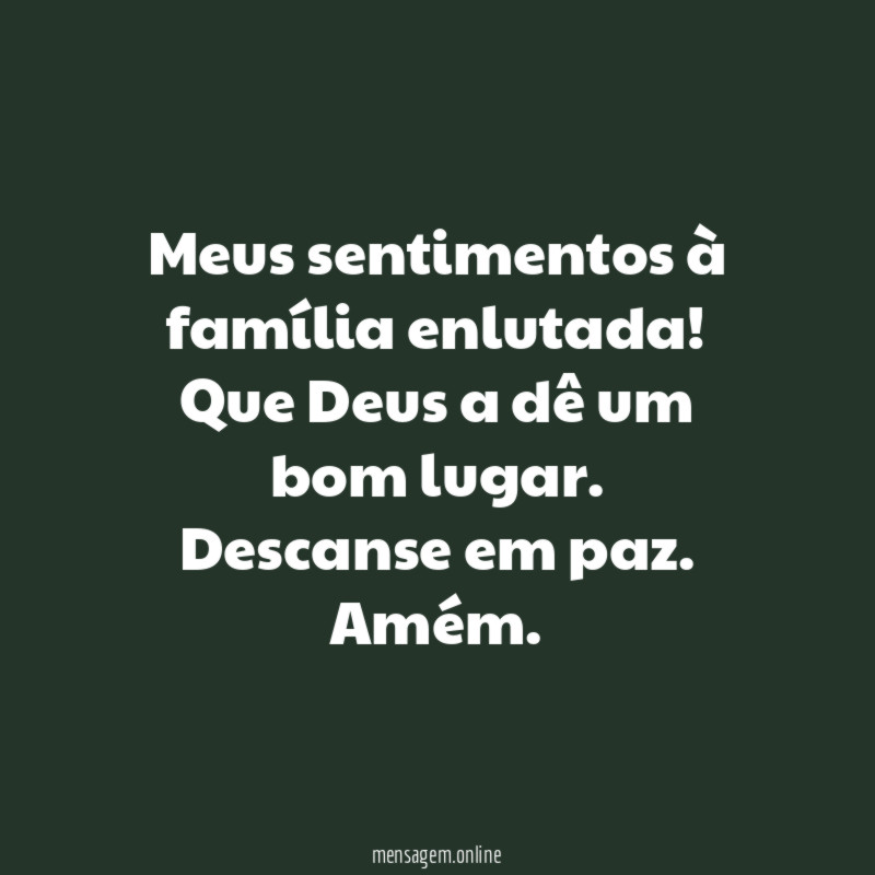 Meus sentimentos à família enlutada