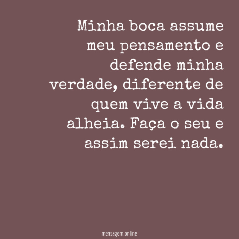 Minha boca assume meu pensamento e defende minha verdade